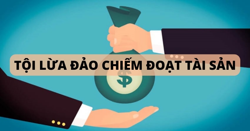 TỘI LỪA ĐẢO CHIẾM ĐOẠT TÀI SẢN (ĐIỀU 174 BLHS 2015) VÀ KHUNG HÌNH PHẠT